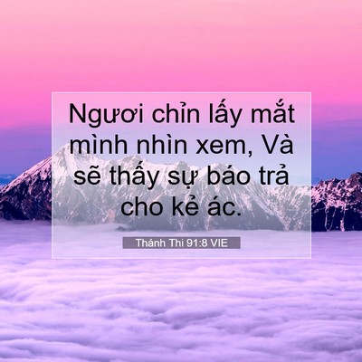 Picture 07 - Thánh Thi 91:8 VIE - Ngươi chỉn lấy mắt mình nhìn xem, Và - Bible Verse Picture