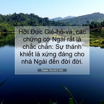 Picture 07 - Thánh Thi 93:5 VIE - Hỡi Đức Giê-hô-va, các chứng cớ Ngài - Bible Verse Picture