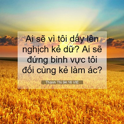 Picture 07 - Thánh Thi 94:16 VIE - Ai sẽ vì tôi dấy lên nghịch kẻ dữ? - Bible Verse Picture