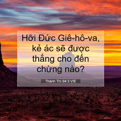 Picture 07 - Thánh Thi 94:3 VIE - Hỡi Đức Giê-hô-va, kẻ ác sẽ được - Bible Verse Picture