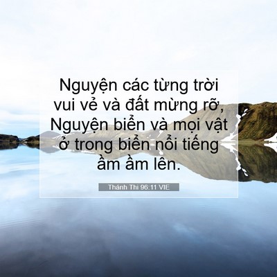 Picture 07 - Thánh Thi 96:11 VIE - Nguyện các từng trời vui vẻ và đất - Bible Verse Picture