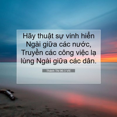 Picture 07 - Thánh Thi 96:3 VIE - Hãy thuật sự vinh hiển Ngài giữa các - Bible Verse Picture