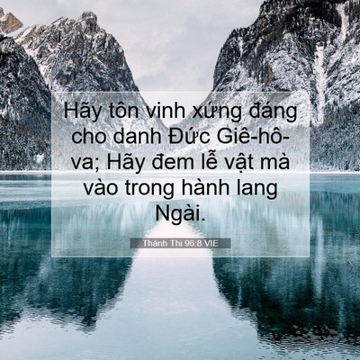 Picture 07 - Thánh Thi 96:8 VIE - Hãy tôn vinh xứng đáng cho danh Đức - Bible Verse Picture