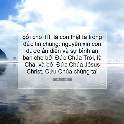 Picture 07 - Tít 1:4 VIE - gởi cho Tít, là con thật ta trong đức - Bible Verse Picture