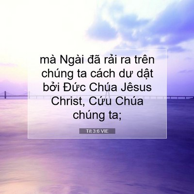 Picture 07 - Tít 3:6 VIE - mà Ngài đã rải ra trên chúng ta cách dư - Bible Verse Picture