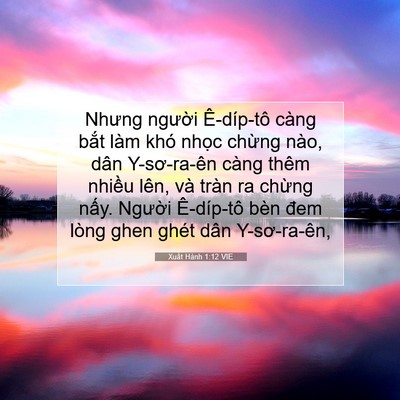 Picture 07 - Xuất Hành 1:12 VIE - Nhưng người Ê-díp-tô càng bắt làm khó - Bible Verse Picture
