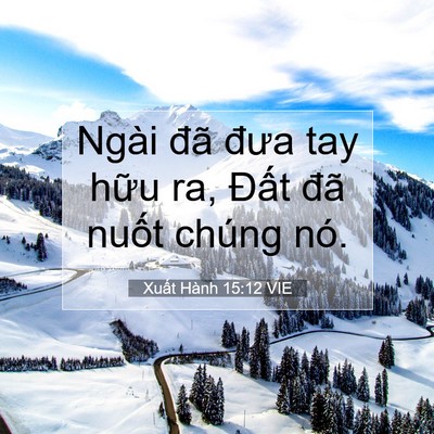 Picture 07 - Xuất Hành 15:12 VIE - Ngài đã đưa tay hữu ra, Đất đã nuốt - Bible Verse Picture