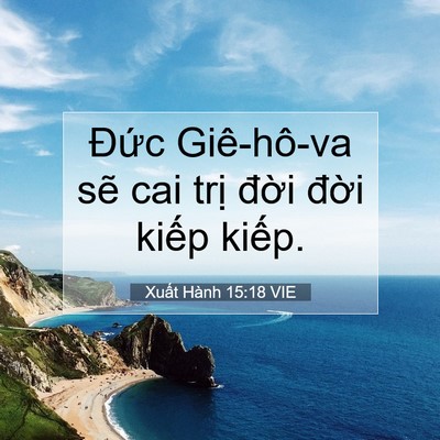 Picture 07 - Xuất Hành 15:18 VIE - Đức Giê-hô-va sẽ cai trị đời đời - Bible Verse Picture
