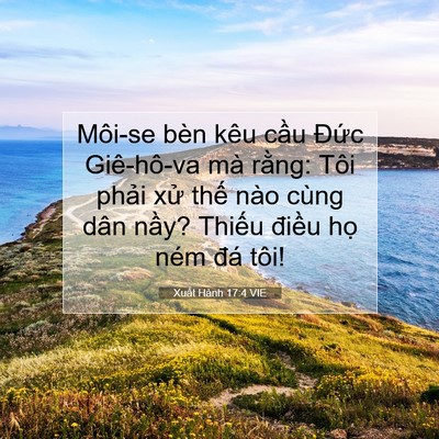 Picture 07 - Xuất Hành 17:4 VIE - Môi-se bèn kêu cầu Đức Giê-hô-va mà - Bible Verse Picture