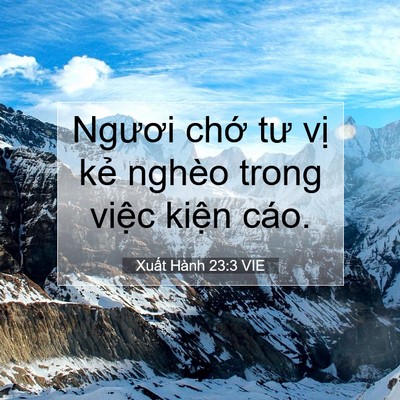 Picture 07 - Xuất Hành 23:3 VIE - Ngươi chớ tư vị kẻ nghèo trong việc - Bible Verse Picture
