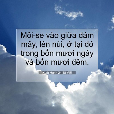 Picture 07 - Xuất Hành 24:18 VIE - Môi-se vào giữa đám mây, lên núi, ở - Bible Verse Picture