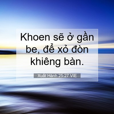 Picture 07 - Xuất Hành 25:27 VIE - Khoen sẽ ở gần be, để xỏ đòn khiêng - Bible Verse Picture