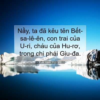 Picture 07 - Xuất Hành 31:2 VIE - Nầy, ta đã kêu tên Bết-sa-lê-ên, con - Bible Verse Picture
