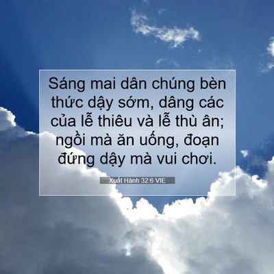 Picture 07 - Xuất Hành 32:6 VIE - Sáng mai dân chúng bèn thức dậy sớm, - Bible Verse Picture
