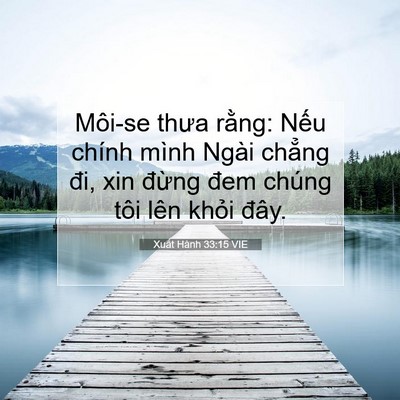 Picture 07 - Xuất Hành 33:15 VIE - Môi-se thưa rằng: Nếu chính mình Ngài - Bible Verse Picture