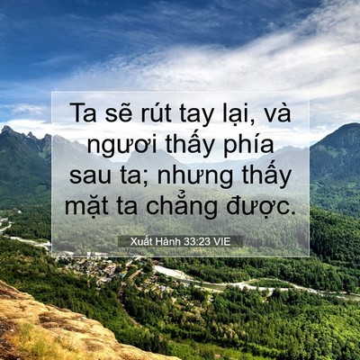 Picture 07 - Xuất Hành 33:23 VIE - Ta sẽ rút tay lại, và ngươi thấy phía - Bible Verse Picture