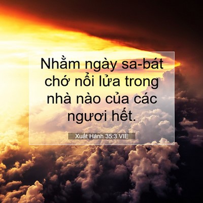 Picture 07 - Xuất Hành 35:3 VIE - Nhằm ngày sa-bát chớ nổi lửa trong nhà - Bible Verse Picture