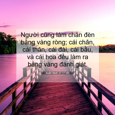 Picture 07 - Xuất Hành 37:17 VIE - Người cũng làm chân đèn bằng vàng - Bible Verse Picture