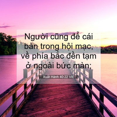 Picture 07 - Xuất Hành 40:22 VIE - Người cũng để cái bàn trong hội mạc, - Bible Verse Picture