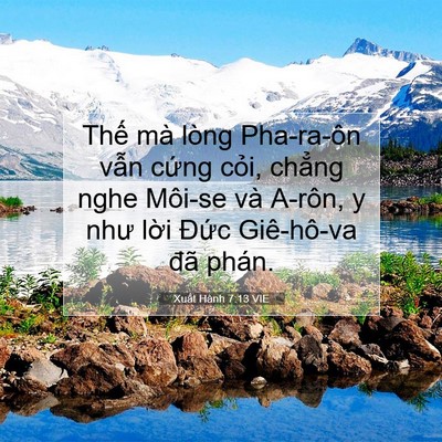 Picture 07 - Xuất Hành 7:13 VIE - Thế mà lòng Pha-ra-ôn vẫn cứng cỏi, - Bible Verse Picture
