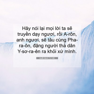 Picture 07 - Xuất Hành 7:2 VIE - Hãy nói lại mọi lời ta sẽ truyền - Bible Verse Picture