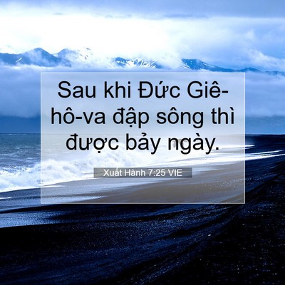 Picture 07 - Xuất Hành 7:25 VIE - Sau khi Đức Giê-hô-va đập sông thì - Bible Verse Picture