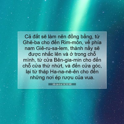 Picture 07 - Xê-ca-ri-a 14:10 VIE - Cả đất sẽ làm nên đồng bằng, từ - Bible Verse Picture