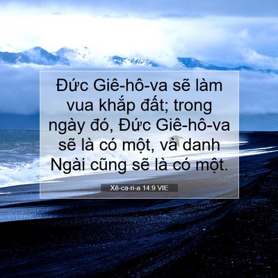 Picture 07 - Xê-ca-ri-a 14:9 VIE - Đức Giê-hô-va sẽ làm vua khắp đất; - Bible Verse Picture