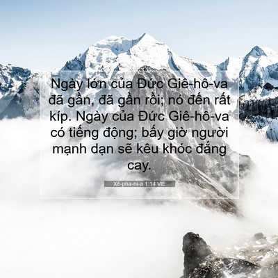 Picture 07 - Xê-pha-ni-a 1:14 VIE - Ngày lớn của Đức Giê-hô-va đã gần, - Bible Verse Picture