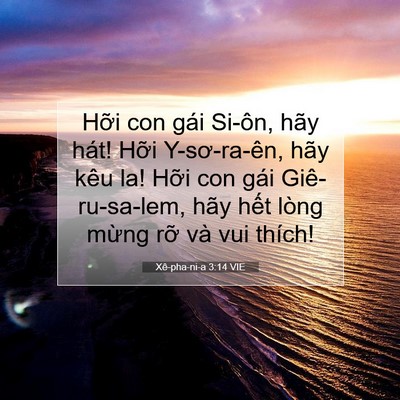 Picture 07 - Xê-pha-ni-a 3:14 VIE - Hỡi con gái Si-ôn, hãy hát! Hỡi - Bible Verse Picture