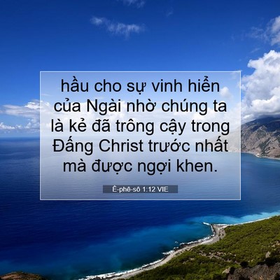 Picture 07 - Ê-phê-sô 1:12 VIE - hầu cho sự vinh hiển của Ngài nhờ - Bible Verse Picture