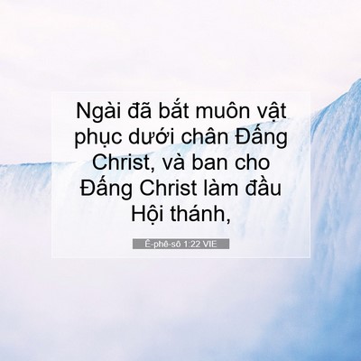 Picture 07 - Ê-phê-sô 1:22 VIE - Ngài đã bắt muôn vật phục dưới chân - Bible Verse Picture