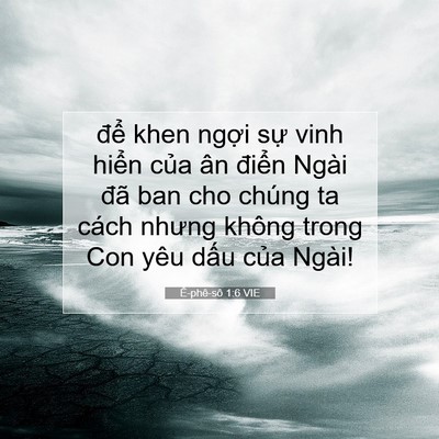 Picture 07 - Ê-phê-sô 1:6 VIE - để khen ngợi sự vinh hiển của ân - Bible Verse Picture