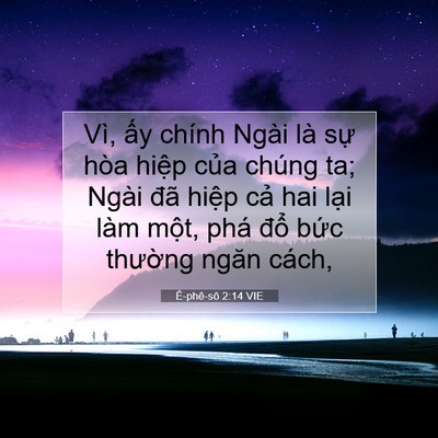 Picture 07 - Ê-phê-sô 2:14 VIE - Vì, ấy chính Ngài là sự hòa hiệp của - Bible Verse Picture