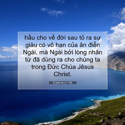 Picture 07 - Ê-phê-sô 2:7 VIE - hầu cho về đời sau tỏ ra sự giàu có - Bible Verse Picture