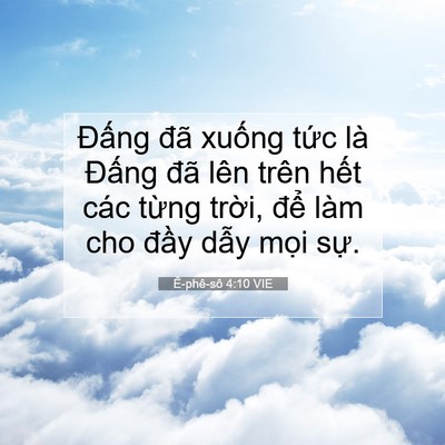 Picture 07 - Ê-phê-sô 4:10 VIE - Đấng đã xuống tức là Đấng đã lên - Bible Verse Picture