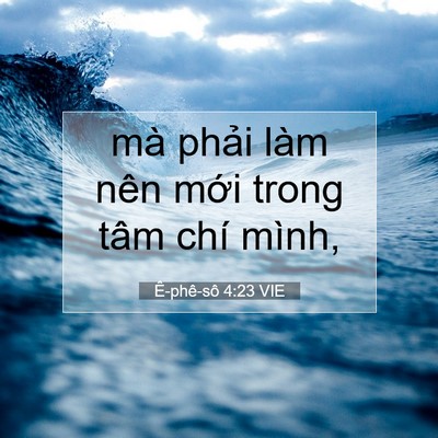 Picture 07 - Ê-phê-sô 4:23 VIE - mà phải làm nên mới trong tâm chí - Bible Verse Picture
