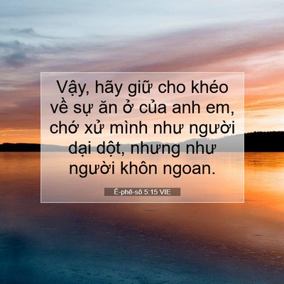 Picture 07 - Ê-phê-sô 5:15 VIE - Vậy, hãy giữ cho khéo về sự ăn ở - Bible Verse Picture