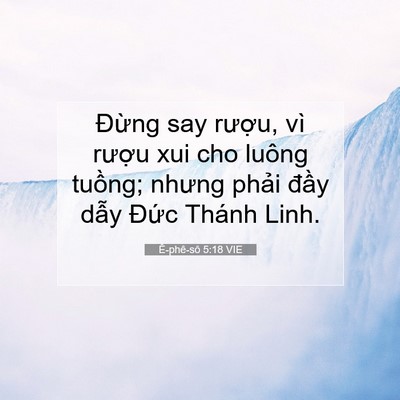 Picture 07 - Ê-phê-sô 5:18 VIE - Đừng say rượu, vì rượu xui cho luông - Bible Verse Picture