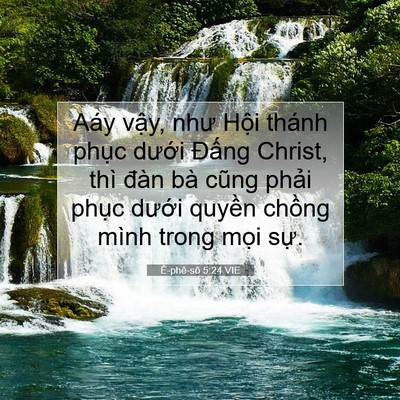 Picture 07 - Ê-phê-sô 5:24 VIE - Aáy vậy, như Hội thánh phục dưới - Bible Verse Picture