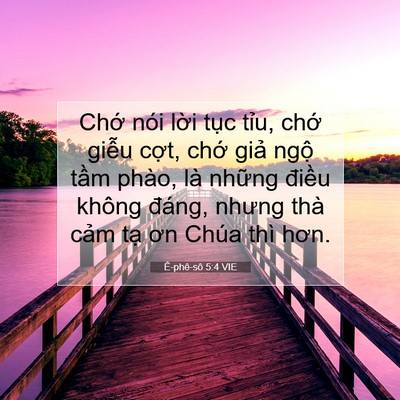 Picture 07 - Ê-phê-sô 5:4 VIE - Chớ nói lời tục tỉu, chớ giễu cợt, - Bible Verse Picture