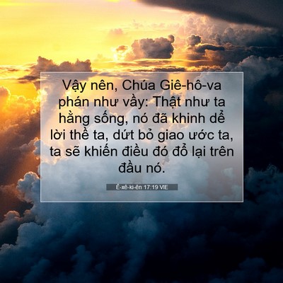Picture 07 - Ê-xê-ki-ên 17:19 VIE - Vậy nên, Chúa Giê-hô-va phán như vầy: - Bible Verse Picture