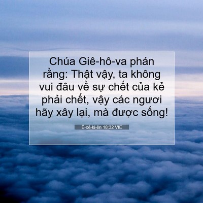 Picture 07 - Ê-xê-ki-ên 18:32 VIE - Chúa Giê-hô-va phán rằng: Thật vậy, ta - Bible Verse Picture