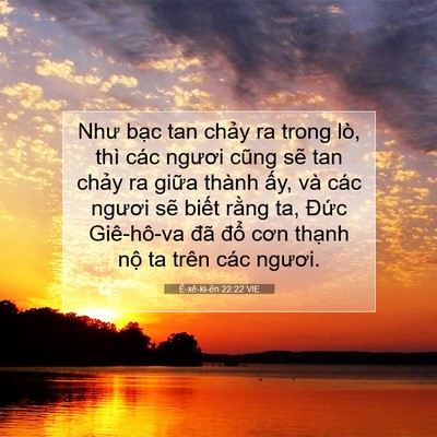 Picture 07 - Ê-xê-ki-ên 22:22 VIE - Như bạc tan chảy ra trong lò, thì các - Bible Verse Picture