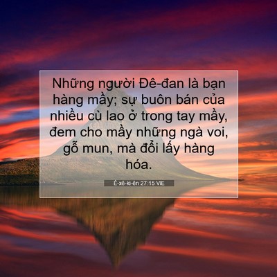 Picture 07 - Ê-xê-ki-ên 27:15 VIE - Những người Đê-đan là bạn hàng mầy; - Bible Verse Picture