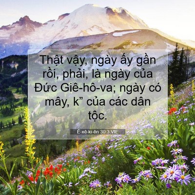 Picture 07 - Ê-xê-ki-ên 30:3 VIE - Thật vậy, ngày ấy gần rồi, phải, là - Bible Verse Picture