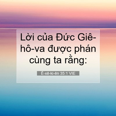 Picture 07 - Ê-xê-ki-ên 35:1 VIE - Lời của Đức Giê-hô-va được phán - Bible Verse Picture