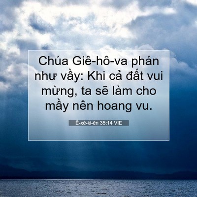 Picture 07 - Ê-xê-ki-ên 35:14 VIE - Chúa Giê-hô-va phán như vầy: Khi cả - Bible Verse Picture