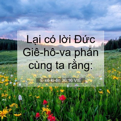 Picture 07 - Ê-xê-ki-ên 36:16 VIE - Lại có lời Đức Giê-hô-va phán cùng ta - Bible Verse Picture