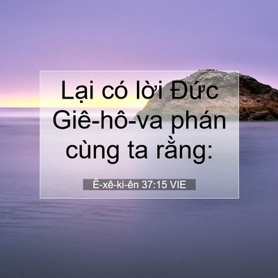 Picture 07 - Ê-xê-ki-ên 37:15 VIE - Lại có lời Đức Giê-hô-va phán cùng ta - Bible Verse Picture